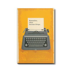 Remember, Ideas Become Things Journal