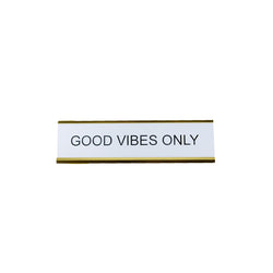 Good Vibes Only Nameplate
